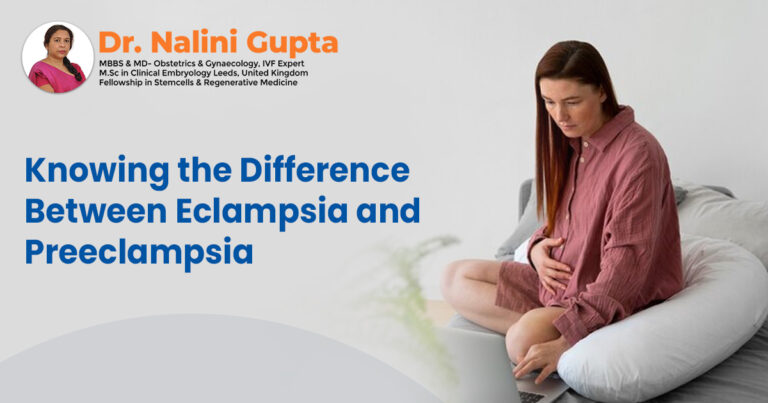 Best IVF Specialist in Delhi: Eclampsia vs Preeclampsia
